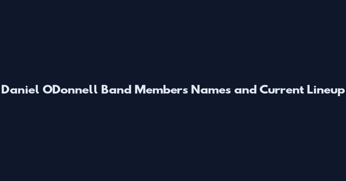Daniel O'Donnell Band Members Names and Current Lineup