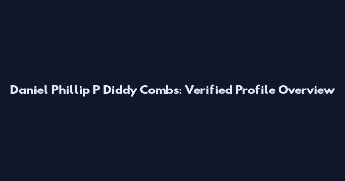 Daniel Phillip P Diddy Combs: Verified Profile Overview