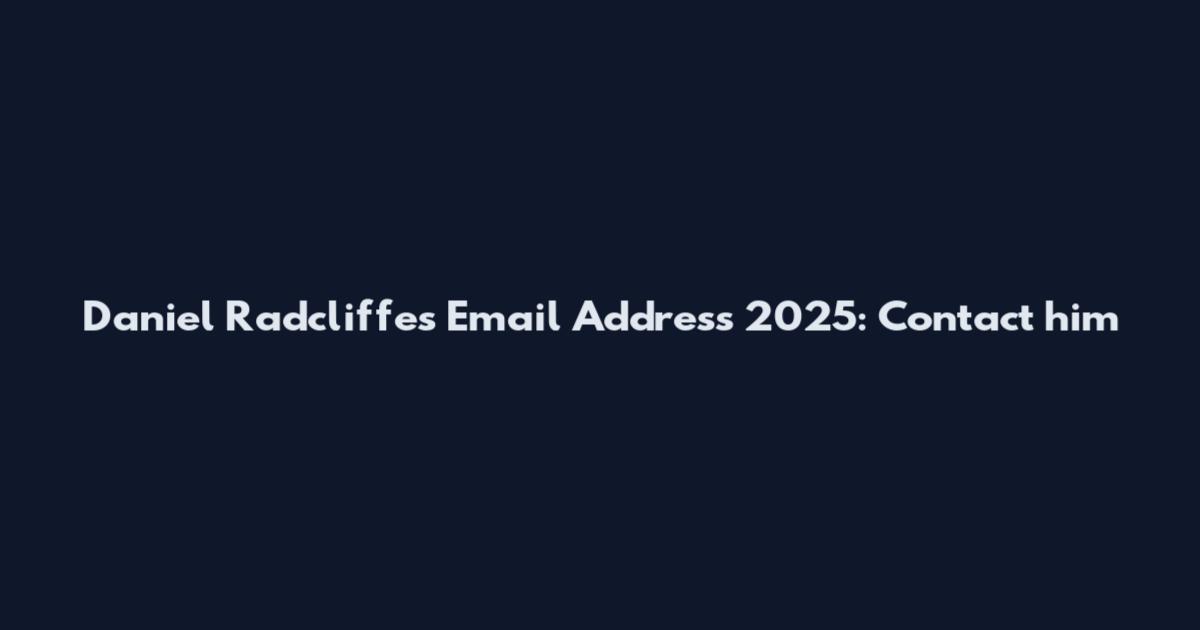 Daniel Radcliffe's Email Address 2025: Contact him