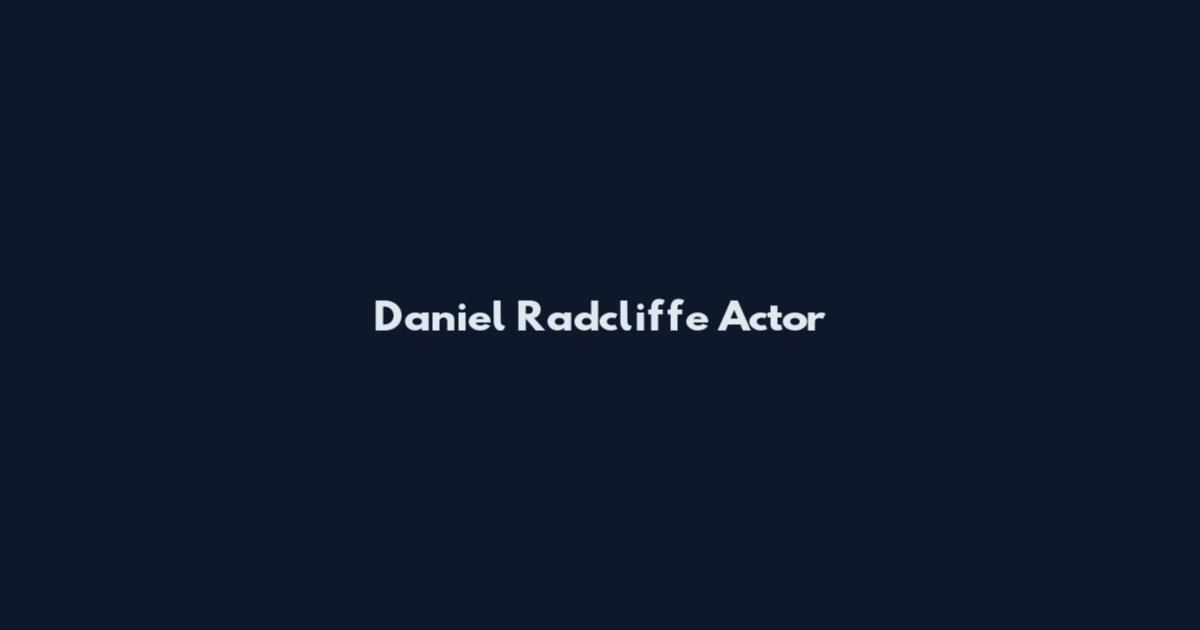 Daniel Radcliffe Actor