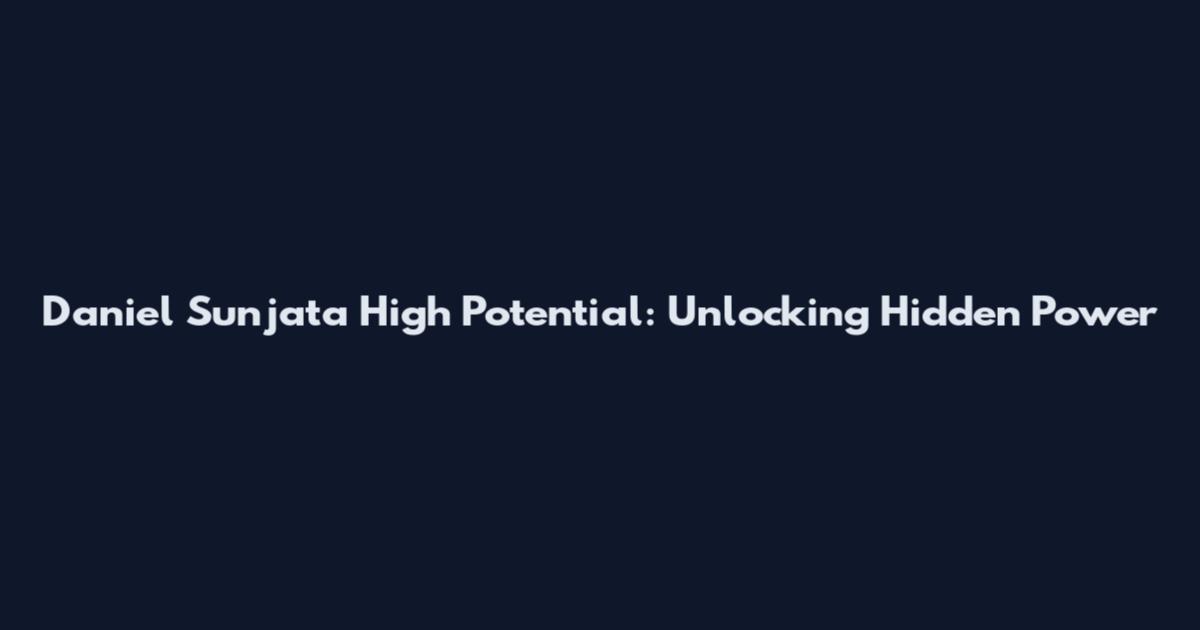 Daniel Sunjata High Potential: Unlocking Hidden Power