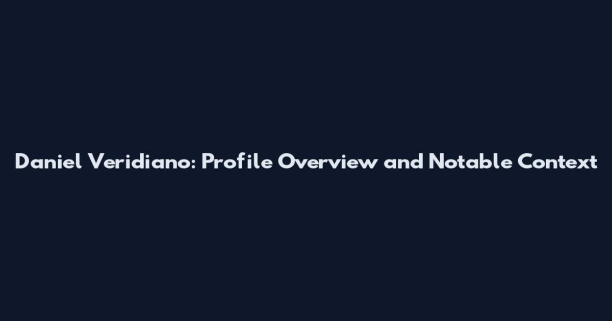 Daniel Veridiano: Profile Overview and Notable Context