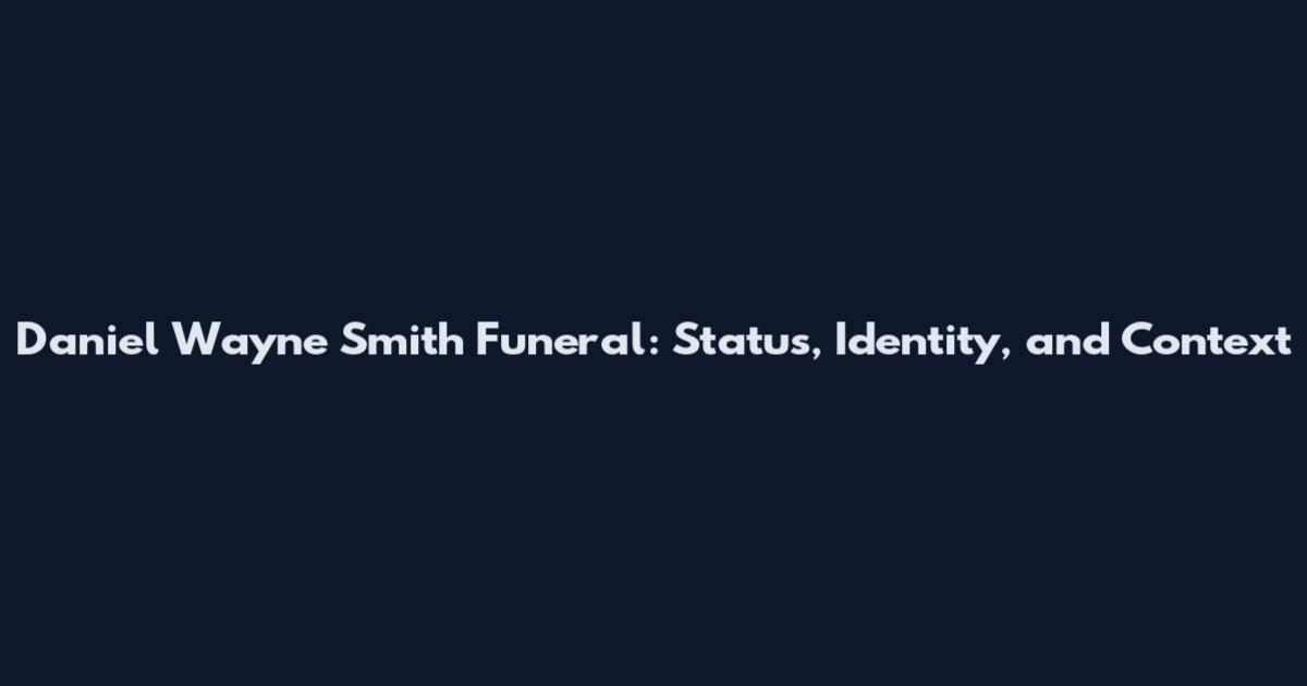 Daniel Wayne Smith Funeral: Status, Identity, and Context