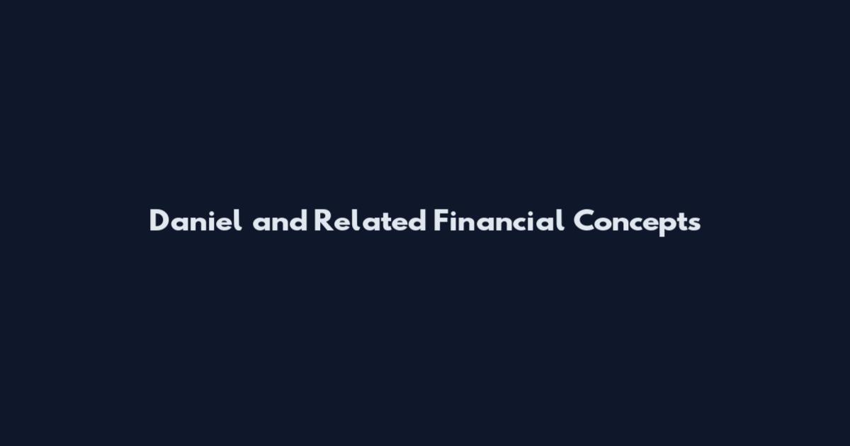 Daniel and Related Financial Concepts