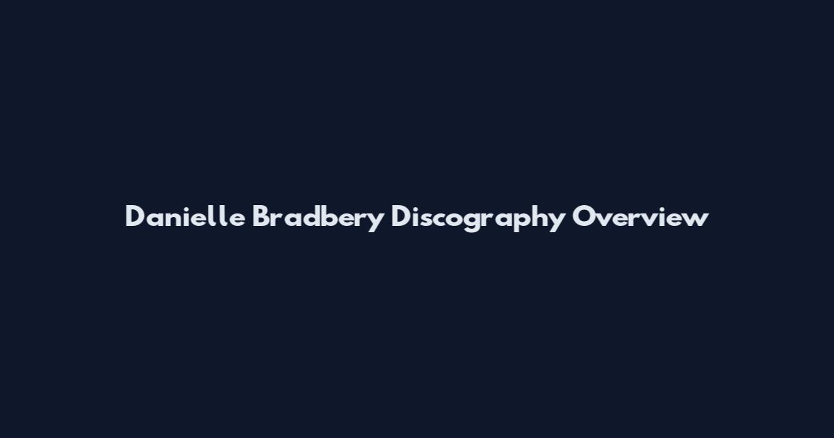 Danielle Bradbery Discography Overview