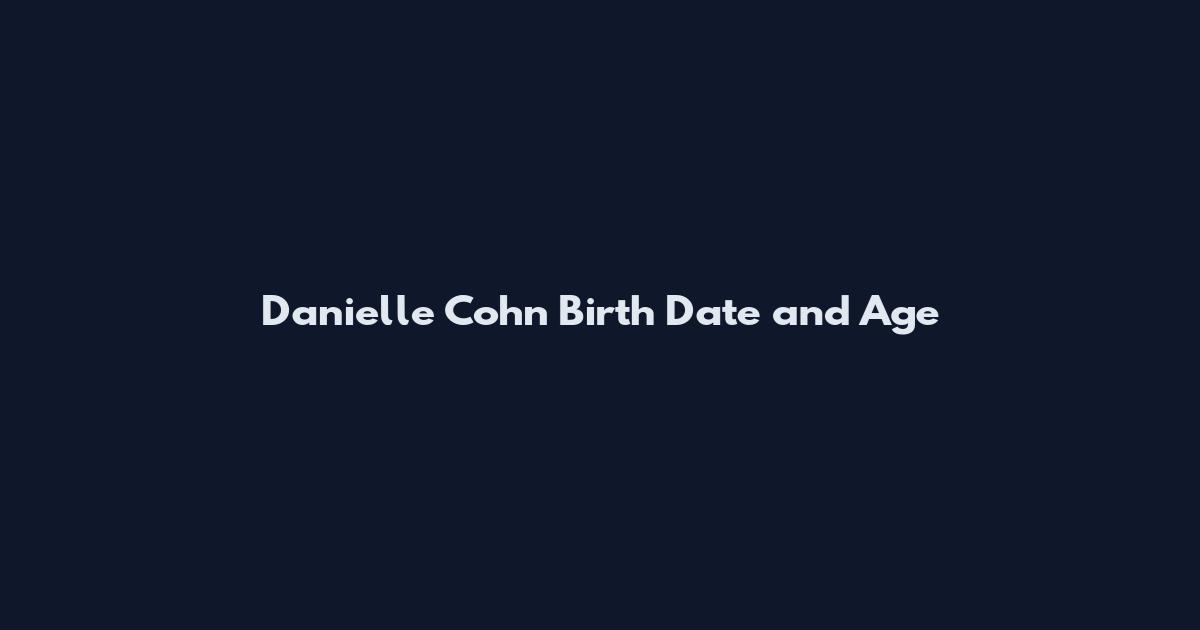 Danielle Cohn Birth Date and Age