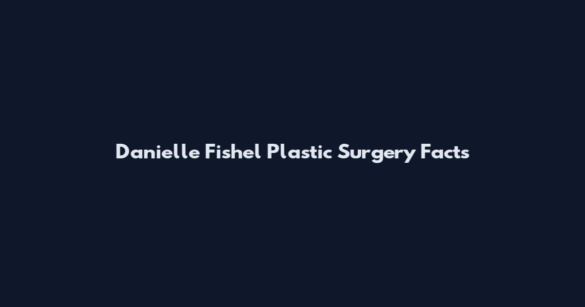 Danielle Fishel Plastic Surgery Facts