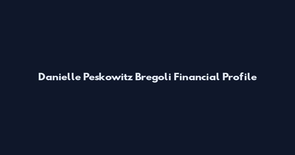 Danielle Peskowitz Bregoli Financial Profile