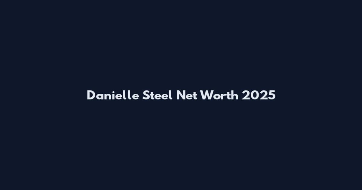 Danielle Steel Net Worth 2025