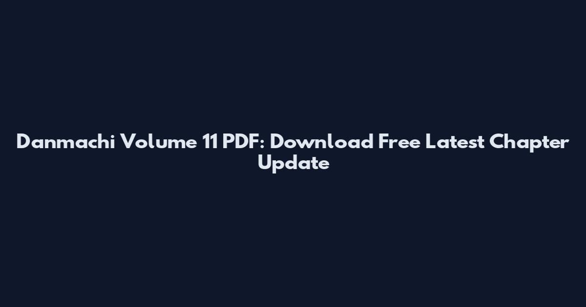 Danmachi Volume 11 PDF: Download Free Latest Chapter Update