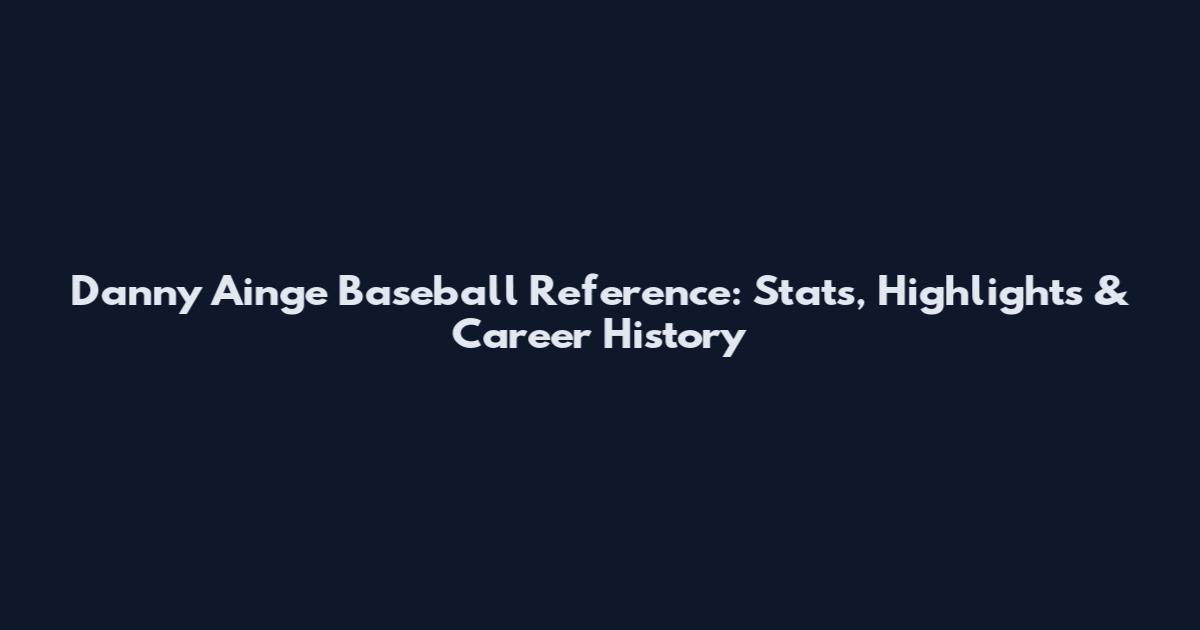 Danny Ainge Baseball Reference: Stats, Highlights & Career History