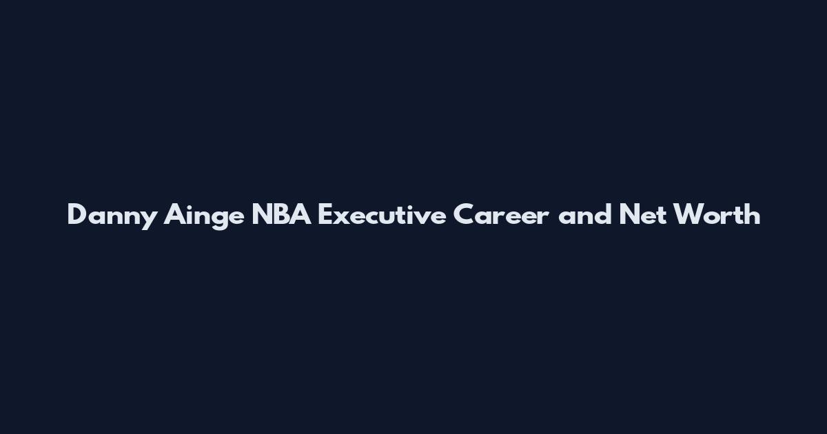 Danny Ainge NBA Executive Career and Net Worth