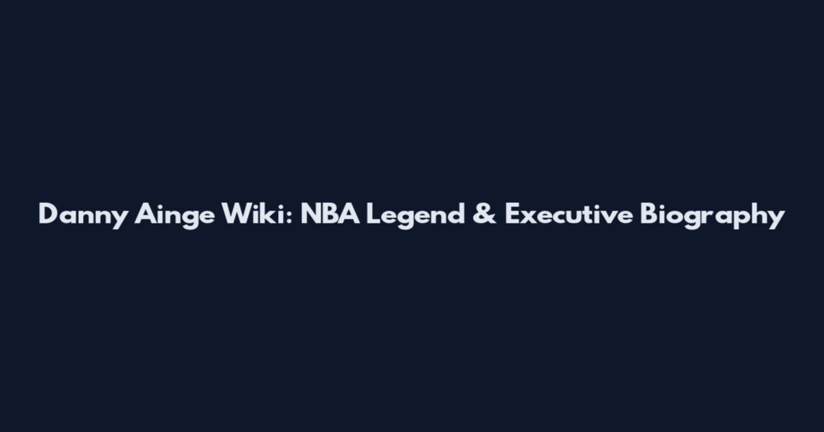 Danny Ainge Wiki: NBA Legend & Executive Biography
