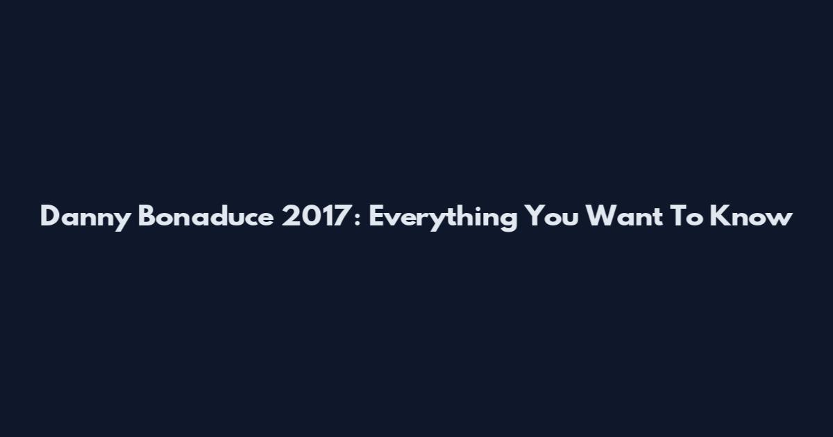 Danny Bonaduce 2017: Everything You Want To Know
