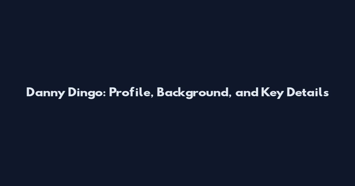 Danny Dingo: Profile, Background, and Key Details