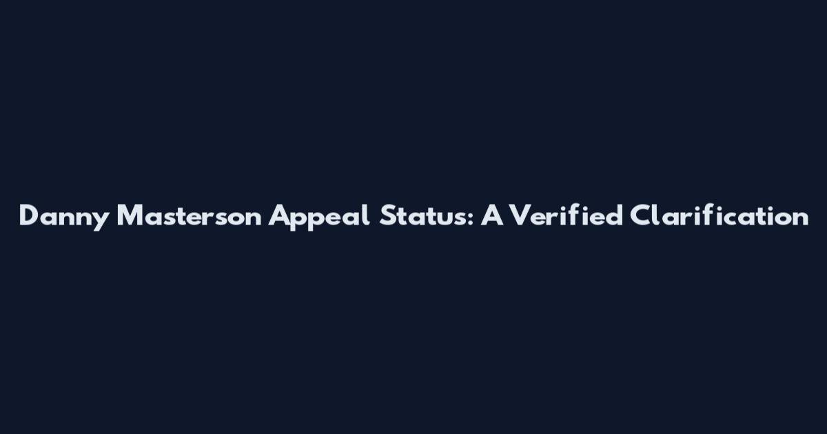 Danny Masterson Appeal Status: A Verified Clarification