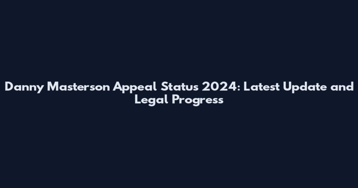 Danny Masterson Appeal Status 2024: Latest Update and Legal Progress