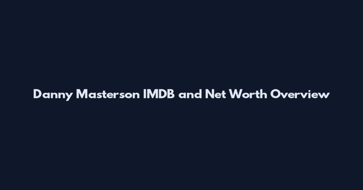 Danny Masterson IMDB and Net Worth Overview