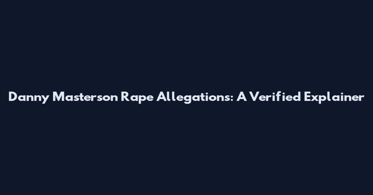 Danny Masterson Rape Allegations: A Verified Explainer