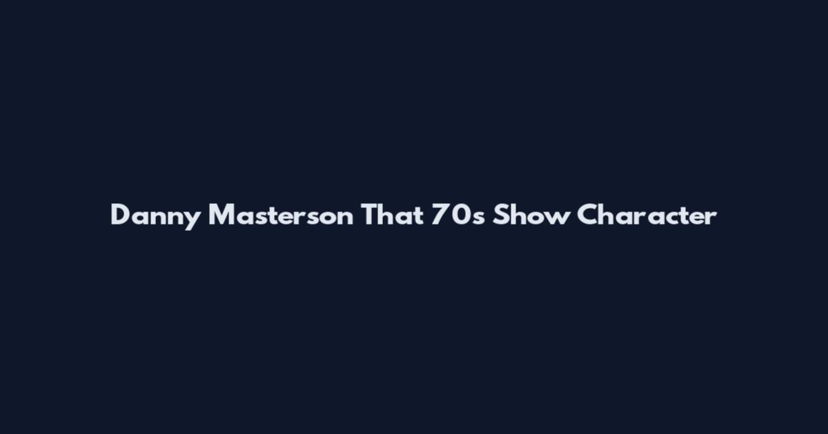 Danny Masterson That 70s Show Character