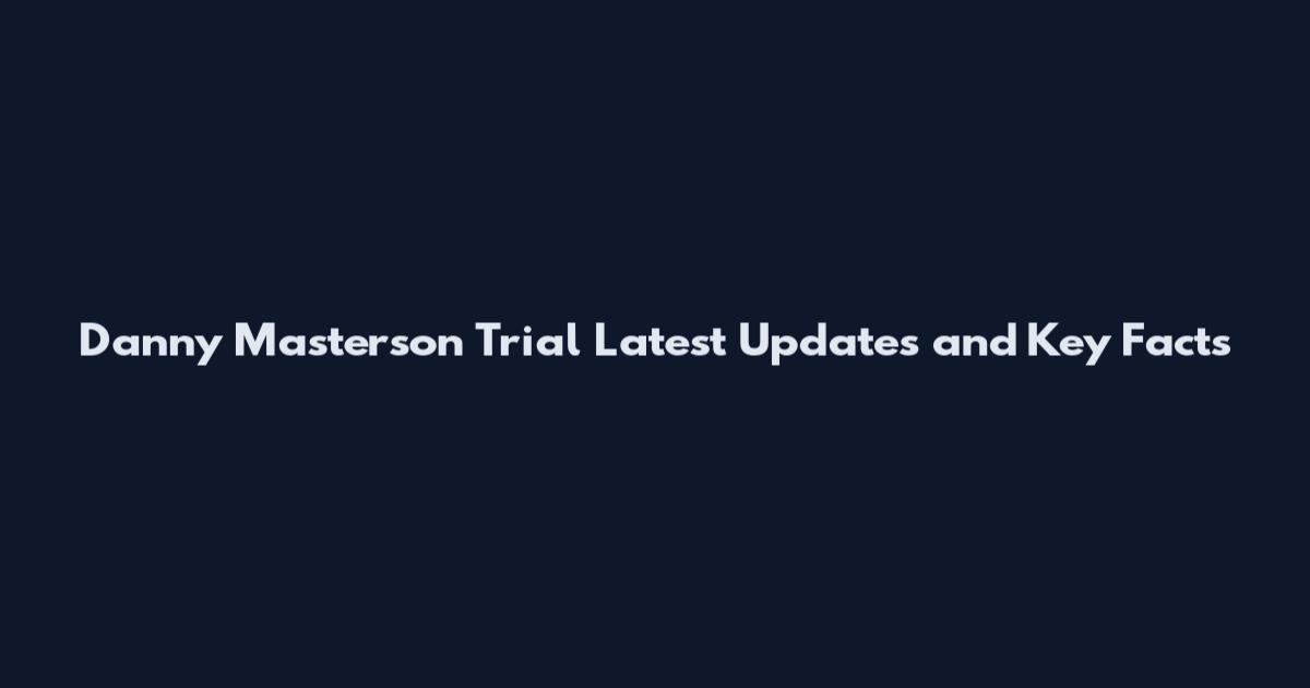 Danny Masterson Trial Latest Updates and Key Facts