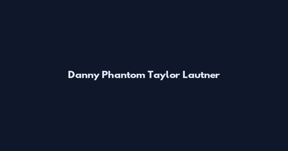 Danny Phantom Taylor Lautner