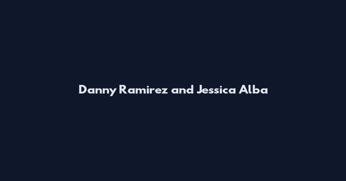 Danny Ramirez and Jessica Alba