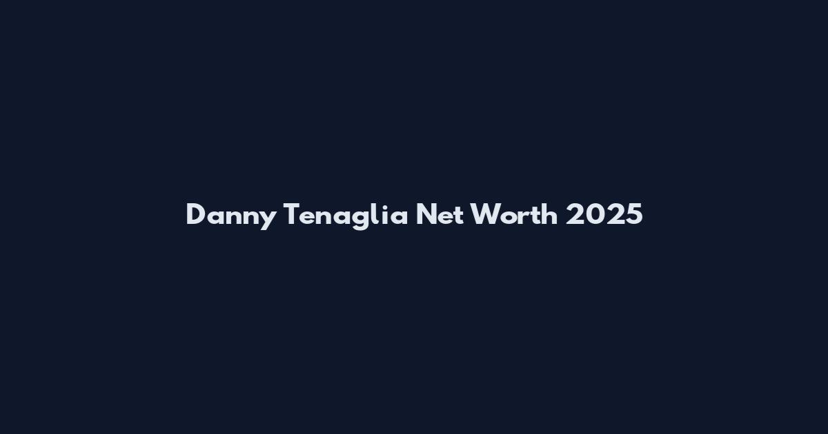 Danny Tenaglia Net Worth 2025