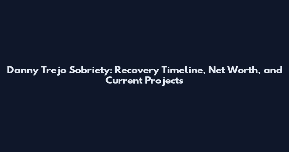 Danny Trejo Sobriety: Recovery Timeline, Net Worth, and Current Projects