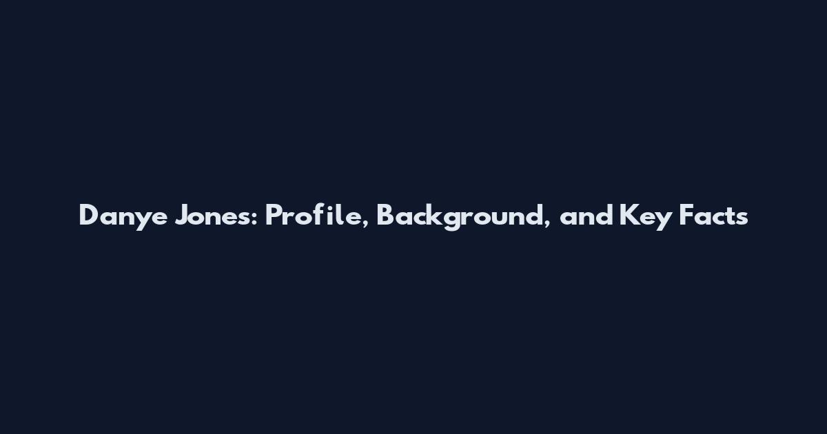 Danye Jones: Profile, Background, and Key Facts