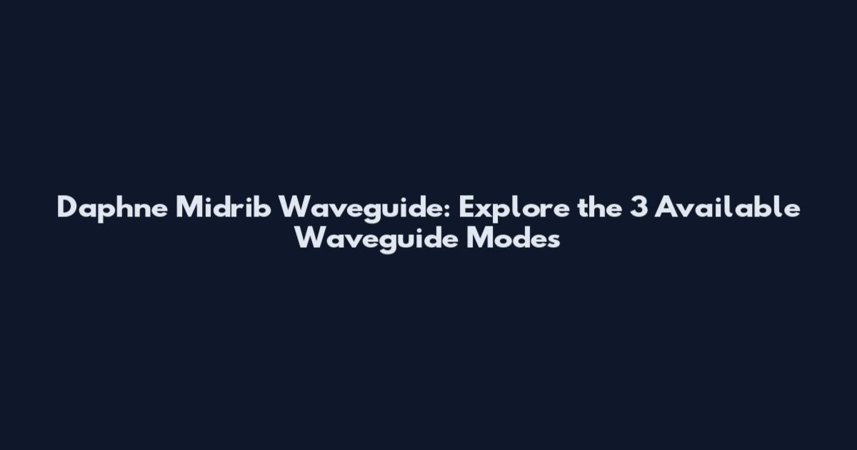 Daphne Midrib Waveguide: Explore the 3 Available Waveguide Modes