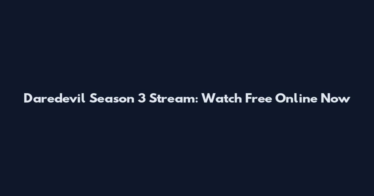 Daredevil Season 3 Stream: Watch Free Online Now