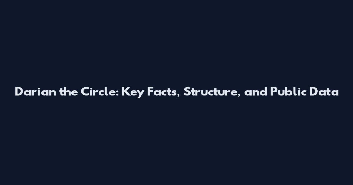 Darian the Circle: Key Facts, Structure, and Public Data