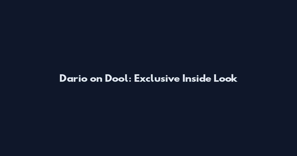 Dario on Dool: Exclusive Inside Look