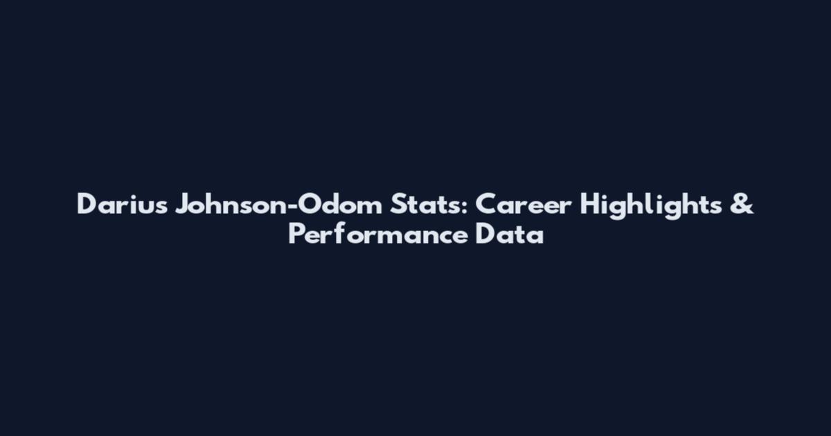 Darius Johnson-Odom Stats: Career Highlights & Performance Data