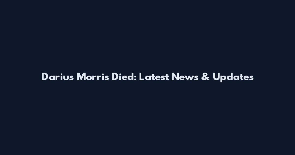 Darius Morris Died: Latest News & Updates