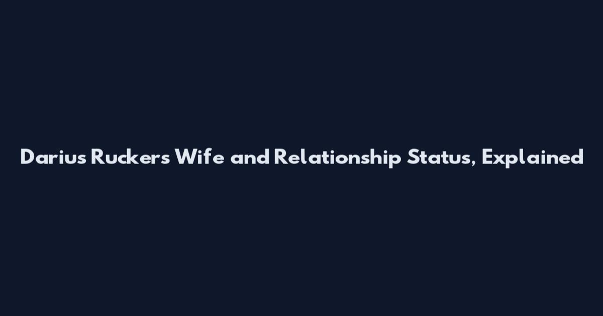 Darius Rucker's Wife and Relationship Status, Explained