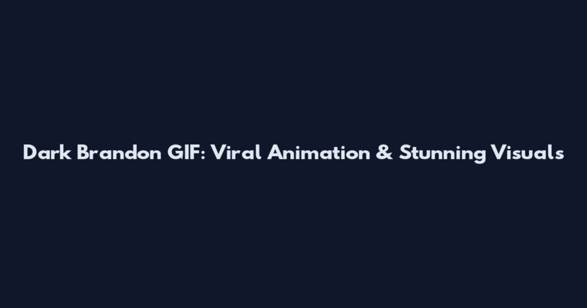 Dark Brandon GIF: Viral Animation & Stunning Visuals