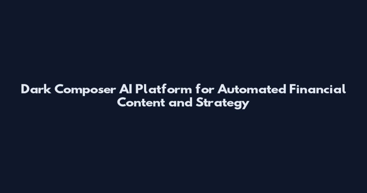 Dark Composer AI Platform for Automated Financial Content and Strategy