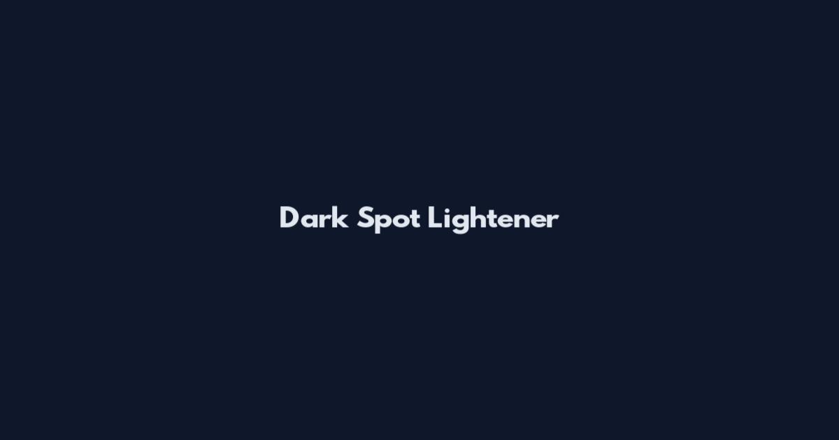 Dark Spot Lightener