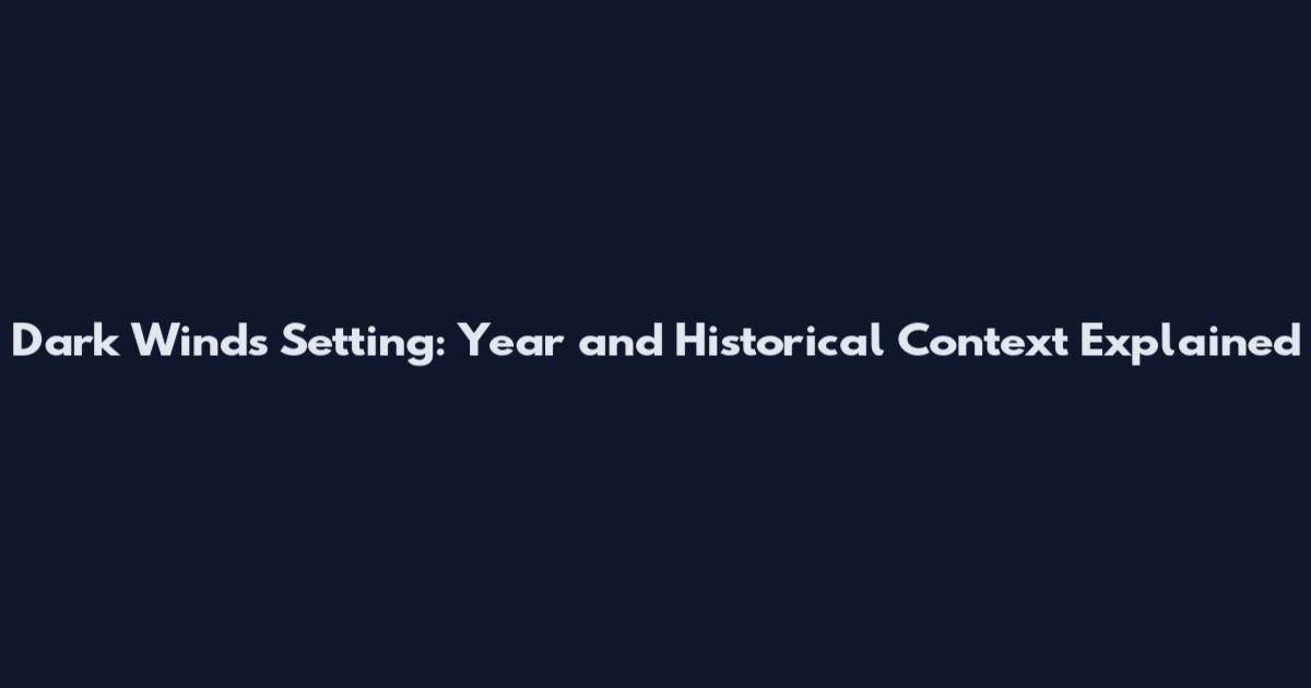 Dark Winds Setting: Year and Historical Context Explained