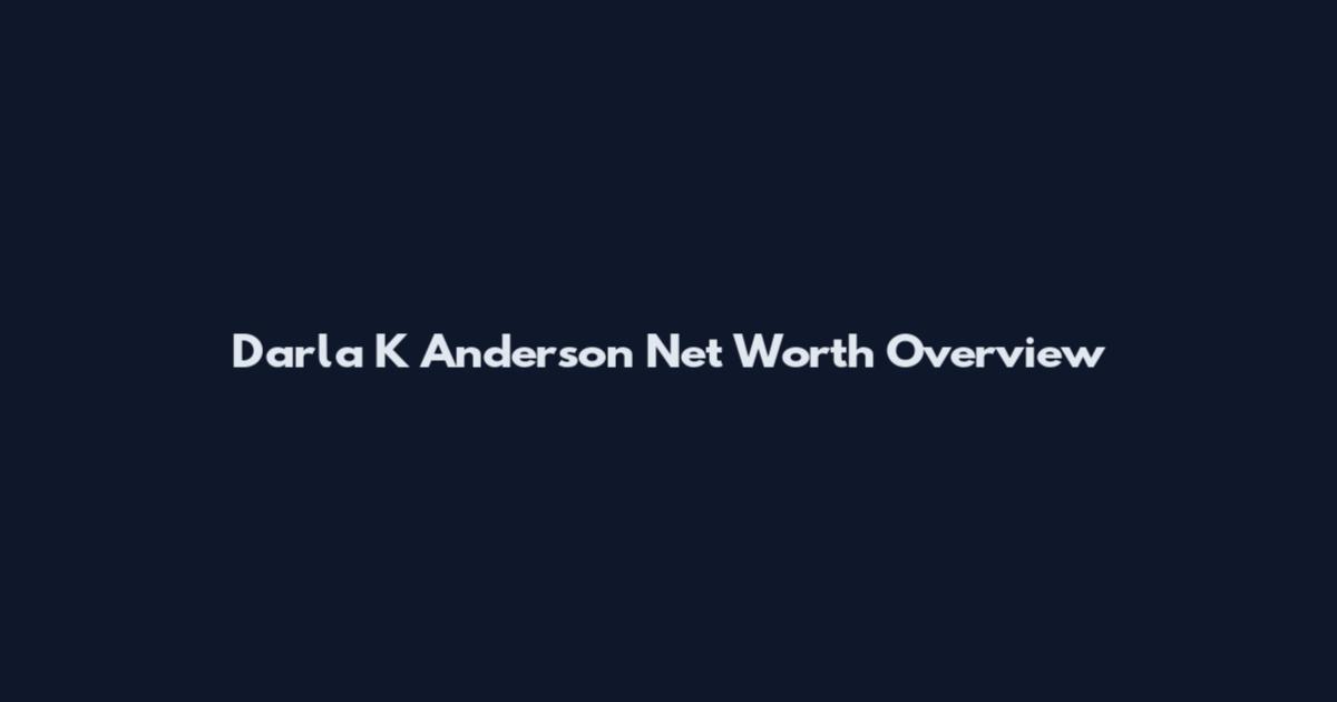 Darla K Anderson Net Worth Overview