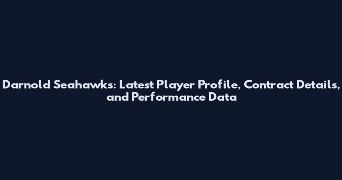 Darnold Seahawks: Latest Player Profile, Contract Details, and Performance Data