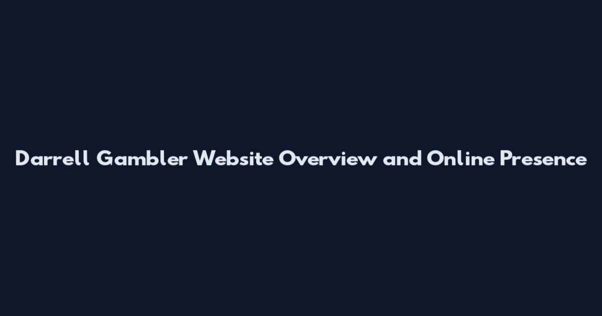Darrell Gambler Website Overview and Online Presence