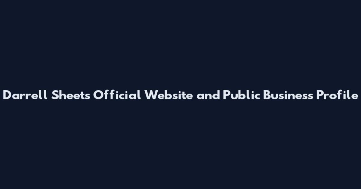 Darrell Sheets Official Website and Public Business Profile
