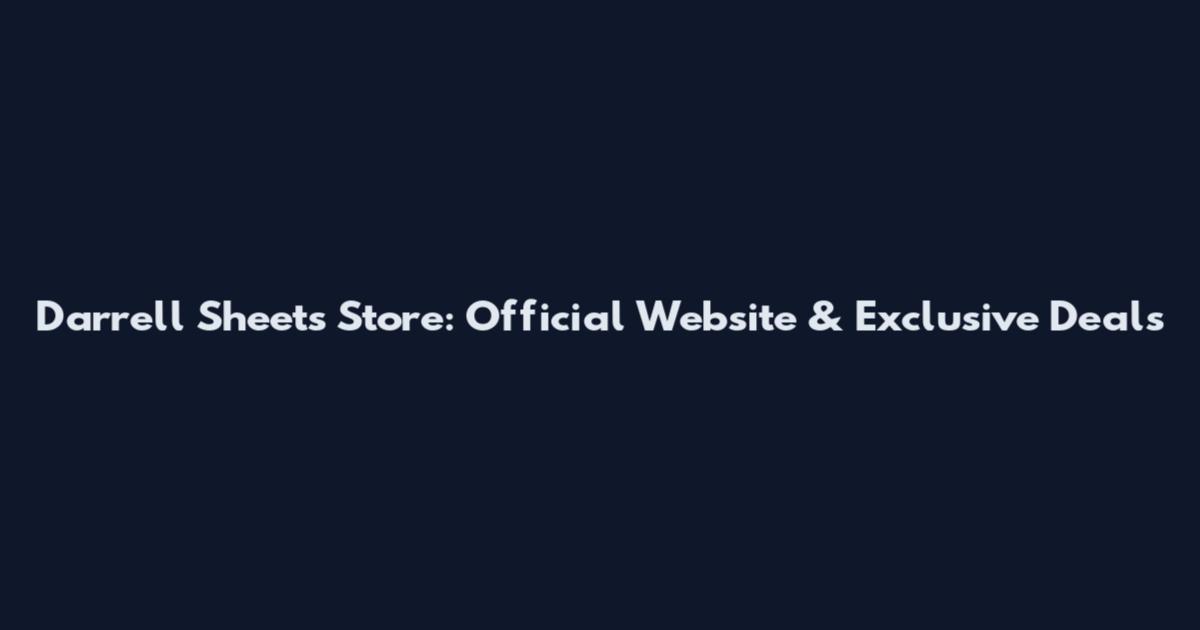 Darrell Sheets Store: Official Website & Exclusive Deals