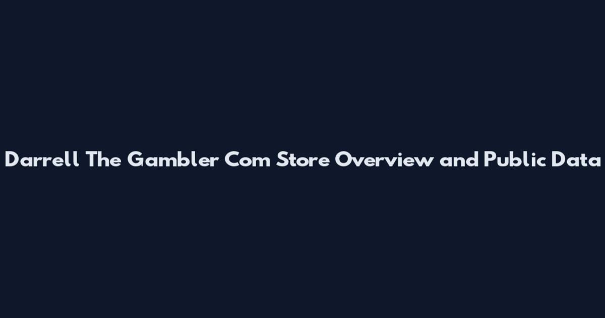 Darrell The Gambler Com Store Overview and Public Data