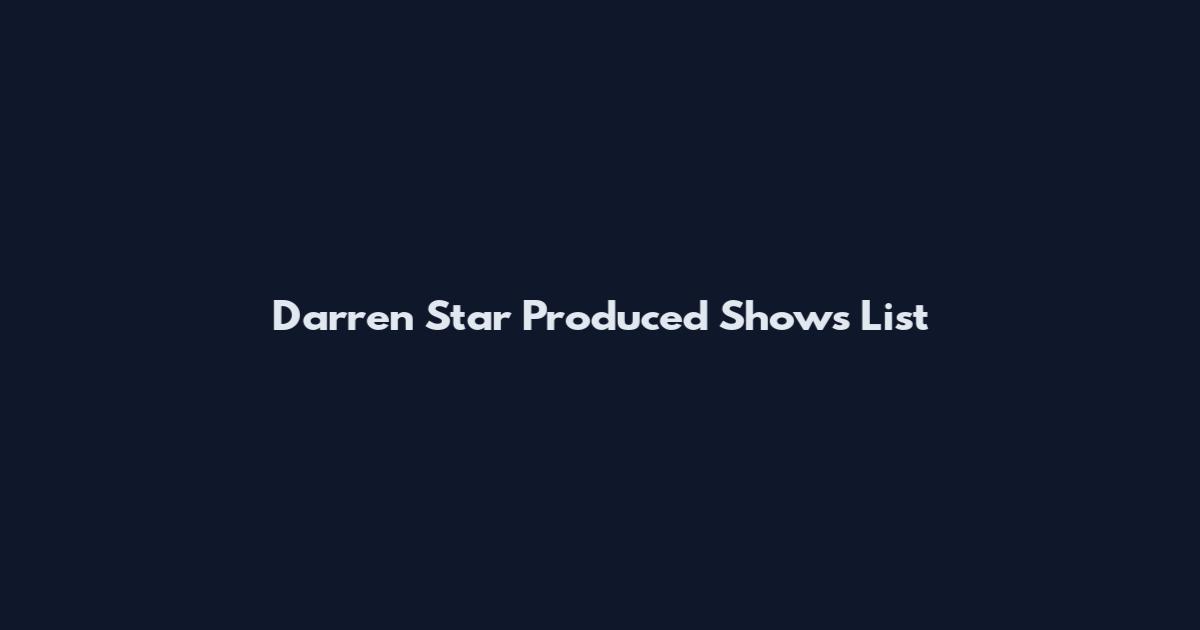 Darren Star Produced Shows List