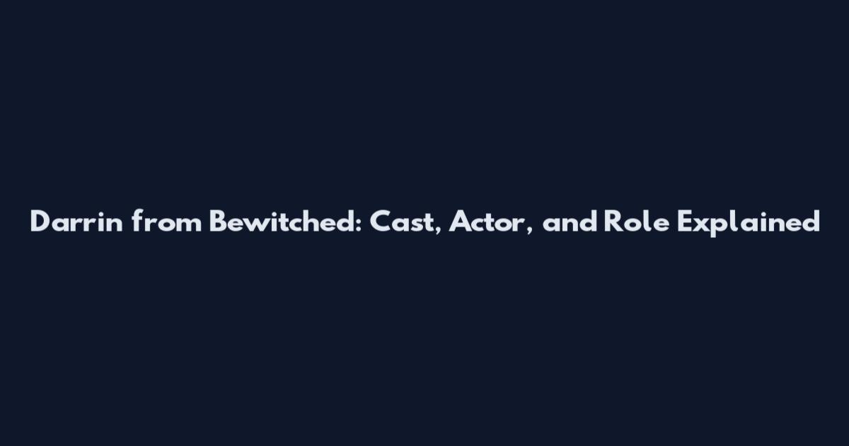 Darrin from Bewitched: Cast, Actor, and Role Explained