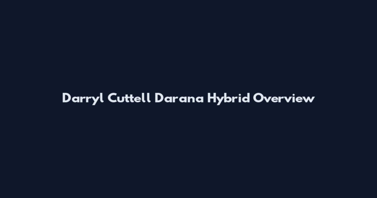 Darryl Cuttell Darana Hybrid Overview